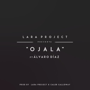 Ojalá - Lara Project (Ft. Álvaro Díaz)