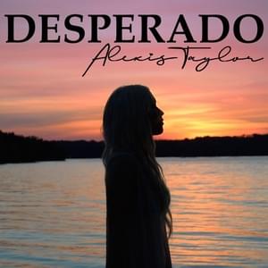 Desperado - Alexis Taylor (CAN)