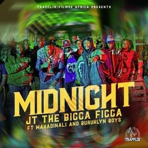 Midnight - JT the Bigga Figga (Ft. BURUKLYN BOYZ & Wakadinali)