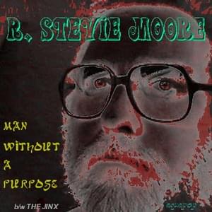 Man Without A Purpose - R. Stevie Moore