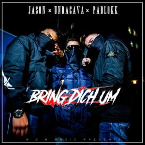 Bring Dich Um - Jason, Undacava & Pablokk