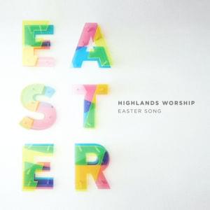 Easter Song - Highlands Worship