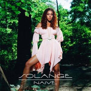 Naive (2020 Single Version) - Solange (Ft. Beyoncé & Da Brat)