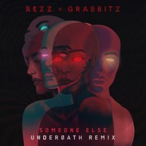 Someone Else (Underoath Remix) - Rezz & Grabbitz