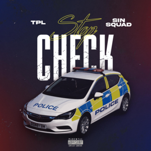 Stop Check - TPL (Ft. Sin Squad (SS))