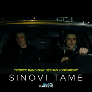 Sinovi tame - Tropico Band (Ft. Dženan Lončarević)