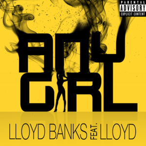 Any Girl - Lloyd Banks (Ft. Lloyd)