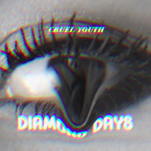 Diamond Days - Cruel Youth