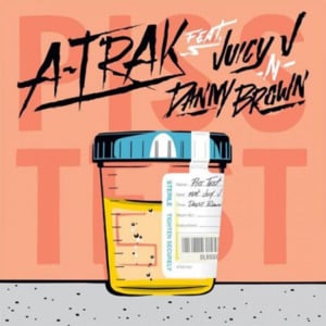 Piss Test - A-Trak (Ft. Danny Brown & Juicy J)