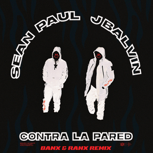 Contra la Pared (Banx & Ranx Remix) - Sean Paul & J Balvin