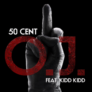 OJ - 50 Cent (Ft. Kidd Kidd)