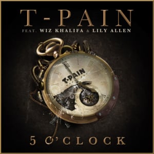 5 O’Clock - T-Pain (Ft. Lily Allen & Wiz Khalifa)