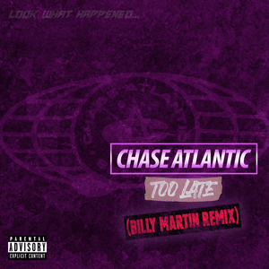 TOO LATE (Billy Martin Remix) - Chase Atlantic