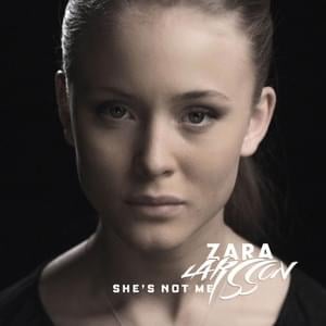 She’s Not Me (Part 2) - Zara Larsson