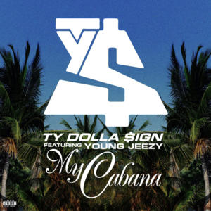 My Cabana (Remix) - Ty Dolla $ign (Ft. Jeezy)