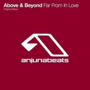 Far From In Love (Edit) - Above & Beyond