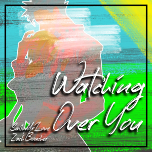 Watching Over You - Sailorurlove (Ft. Zach B)