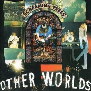 Other Worlds - Screaming Trees