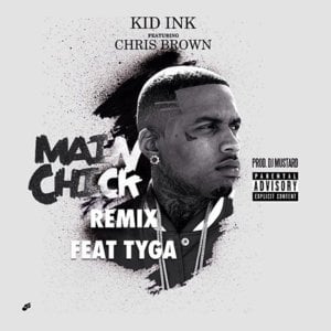 Main Chick (Remix 2) - Kid Ink (Ft. Chris Brown & Tyga)