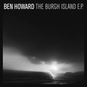 Burgh Island - Ben Howard (Ft. Monica Heldal)