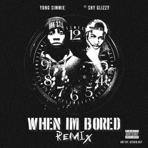 When I’m Bored (Remix) - Yung Simmie (Ft. Shy Glizzy)