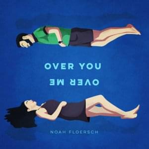 Over You, over Me - Noah Floersch