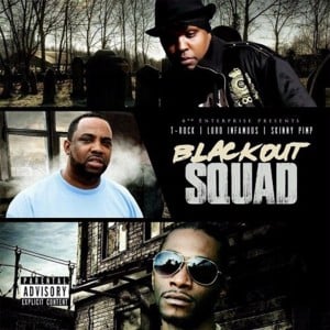 Blackout Squad - T-Rock, Lord Infamous & Kingpin Skinny Pimp