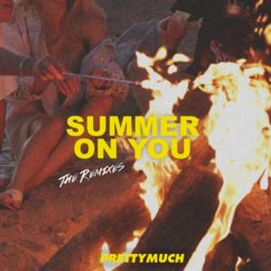 Summer On You (Bonfire Remix) - PRETTYMUCH