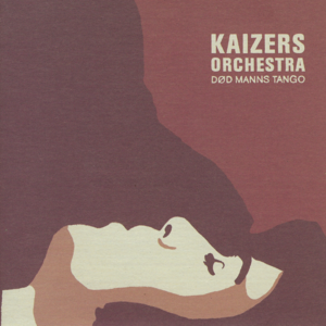 Død manns tango - Kaizers Orchestra