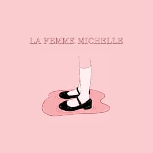 La Femme Michelle - Sir Chloe