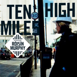 Ten Miles High (System Of Survival Remix) - Róisín Murphy