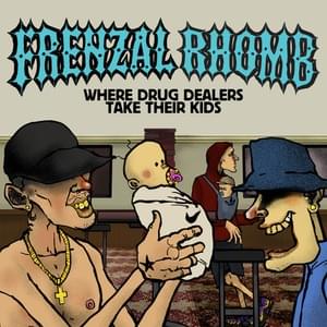 Where Drug Dealers Take Their Kids - Frenzal Rhomb