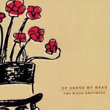 Up Above My Head - The Wood Brothers