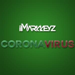 Coronavirus - IMarkkeyz (Ft. Cardi B)