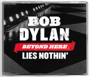 Beyond Here Lies Nothin’ - Bob Dylan