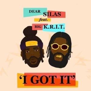 I Got It (Radio Edit) - Dear Silas (Ft. Big K.R.I.T.)