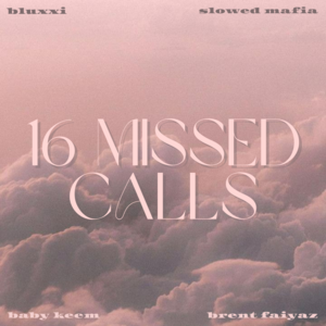 16 Missed Calls - Bluxxi (Ft. Slowed Mafia)