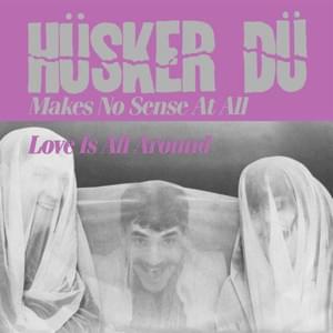 Love Is All Around - Hüsker Dü