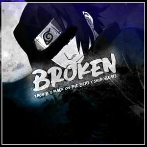 Broken - Zach B (Ft. Mack On The Beat & Shirobeats)