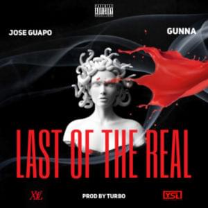 Last of the Real - Jose Guapo (Ft. Gunna)