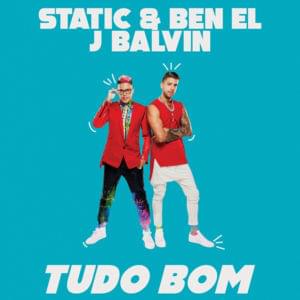 TUDO BOM - Static & Ben El & J Balvin