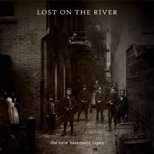 Lost on the River #12 - The New Basement Tapes