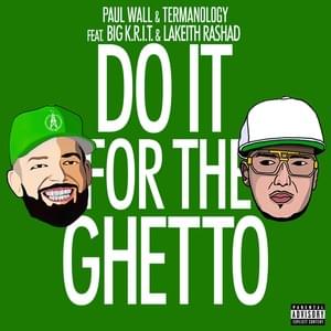 Do It for the Ghetto - Paul Wall & Termanology (Ft. Big K.R.I.T. & Lakeith Rashad)