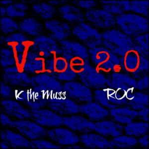 Vibe 2.0 - K the Muss (Ft. Rocky "ROC" VanDergriff)