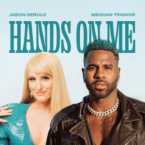 Hands On Me - Jason Derulo (Ft. Meghan Trainor)