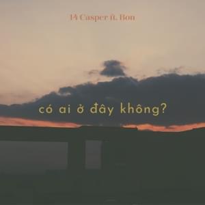 Có Ai Ở Đây Không? - 14 Casper (Ft. Bon Nghiêm)