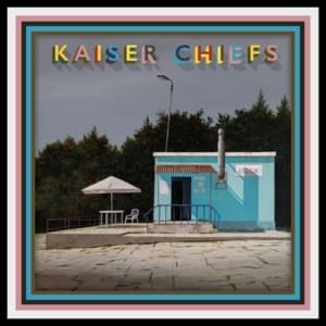 Don’t Just Stand There, Do Something - Kaiser Chiefs