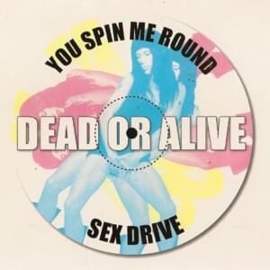 Sex Drive (Dead or Alive Original Mix) - Dead or Alive