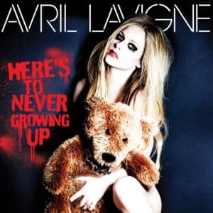 Here’s to Never Growing Up - Avril Lavigne