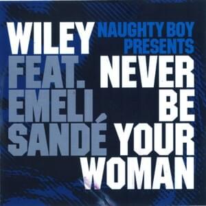 Never Be Your Woman (N-Type & J-Sweet Remix) - Wiley & Naughty Boy (Ft. Emeli Sandé)